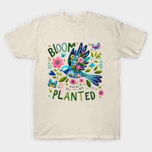 Bloom Where You Are Planted T-Shirt